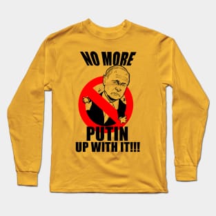 No more Putin up with it! Long Sleeve T-Shirt